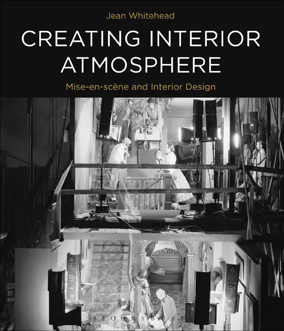 Creating Interior Atmosphere, Mise-en-scène and Interior Design by Jean Whitehead. Available to buy >